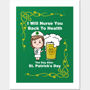 I will nurse you back to health, the day after St. Patrick's day Posters and Art